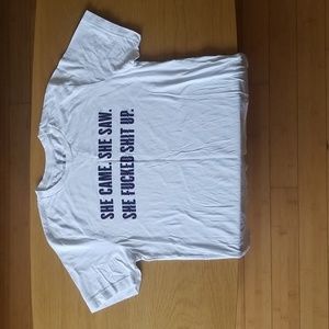 WildFang She Came She Saw She Fucked Shit Up White T-shirt